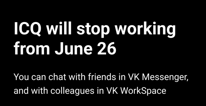 Screenshot from the ICQ website with the text:
'ICQ will stop working from June 26
You can chat with friends in VK Messenger, and with colleagues in VK WorkSpace'