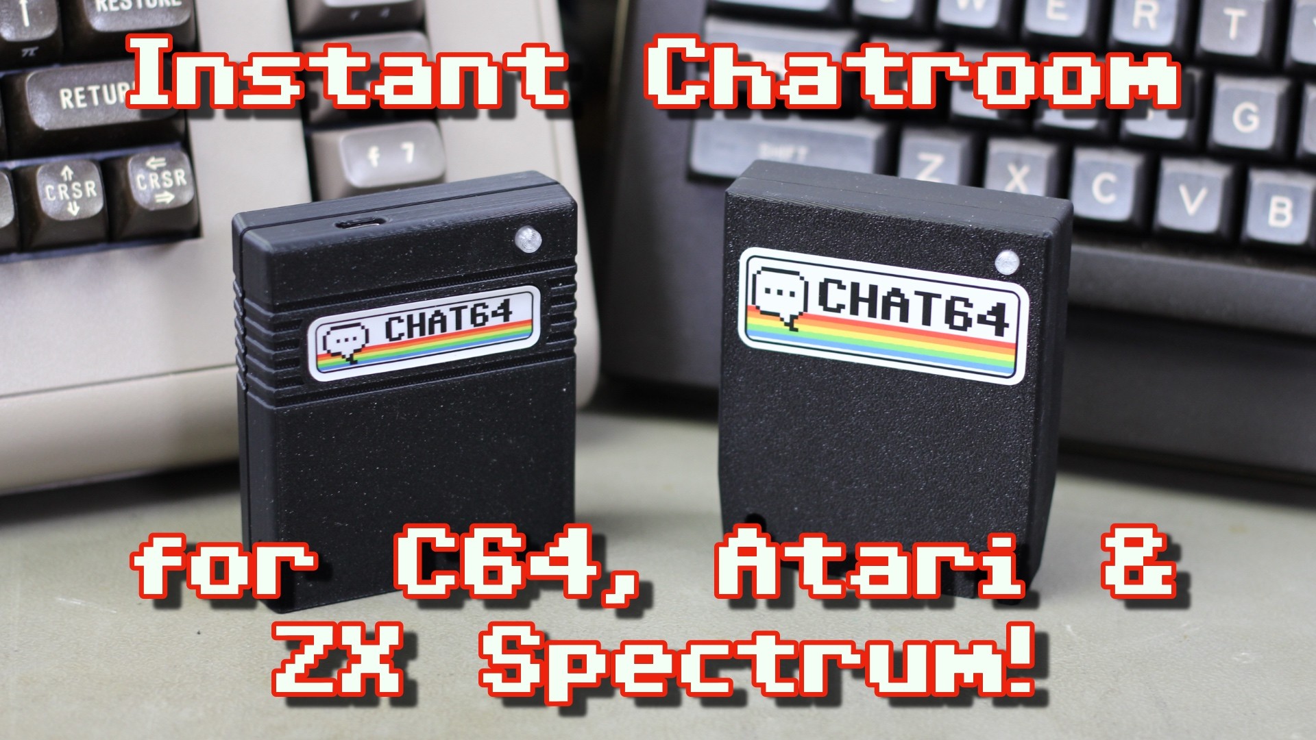 Thumbnail for my new video. A closeup of my workbench with a Commodore 64 and an Atari 800XL propped up in the background. In the foreground, there are two Chat64 cartridges with rainbow labels for the systems. The overlayed text reads: "Instant Chatroom for C64, Atari and ZX Spectrum".