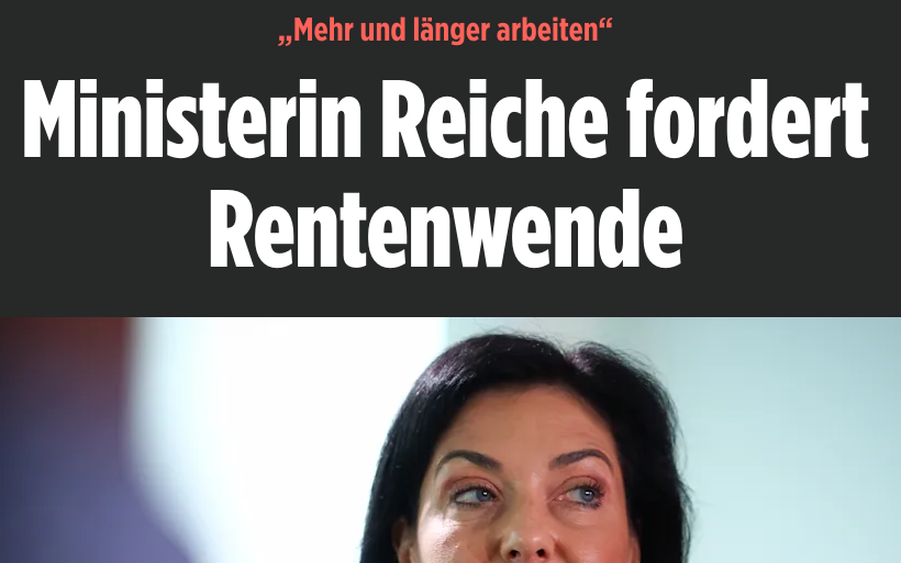 Passende Schlagzeile des Tages in der BILD: "Mehr und länger arbeiten" - Ministerin Reiche fordert Rentenwende